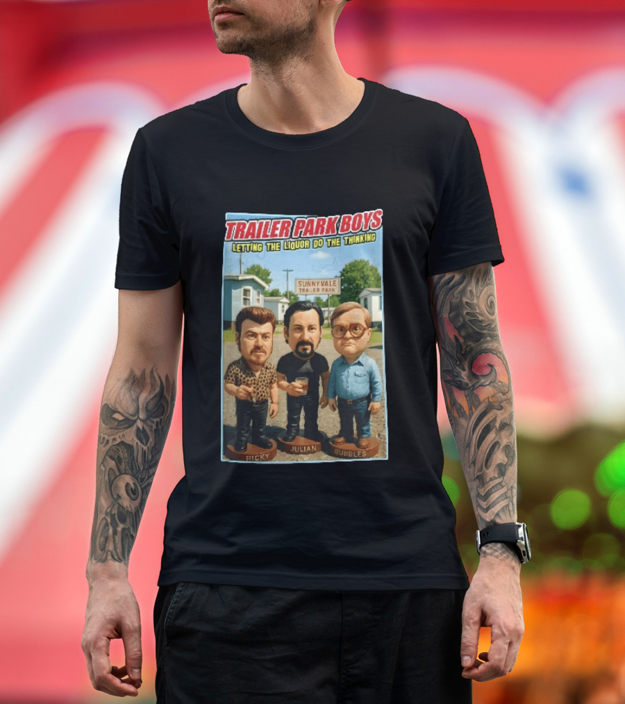 Trailer Park Boys Letting The Liquor Do The Thinking Ricky Julian Bubbles Sunnyvale Trailer Park Sign T-Shirt