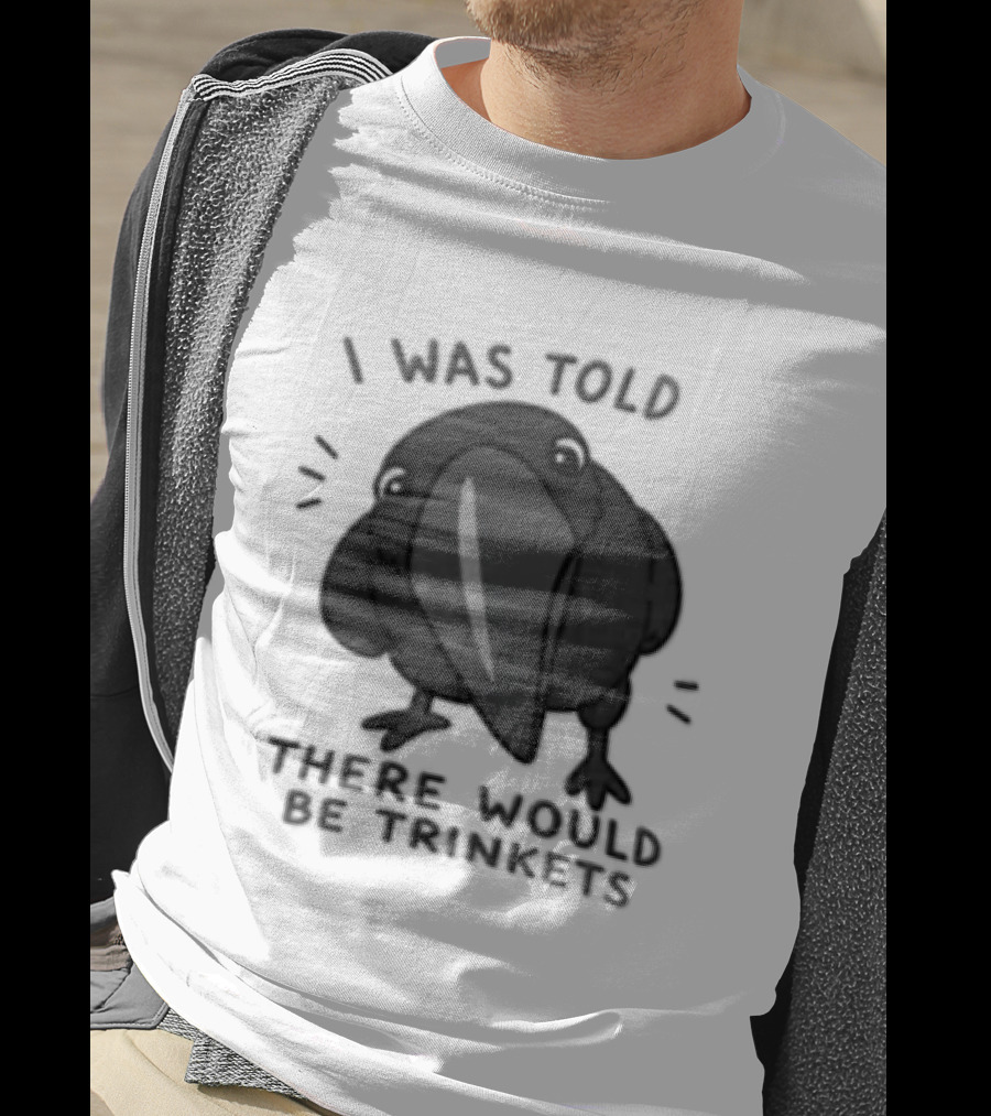 I Was Told There Would Be Trinkets Crow T-Shirt