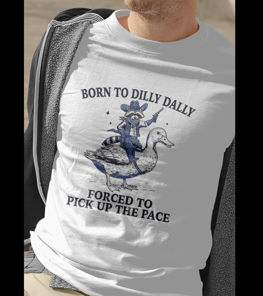 Raccoon Cowboy Riding Duck Born To Dilly Dally Forced To Pick Up The Pace T-Shirt
