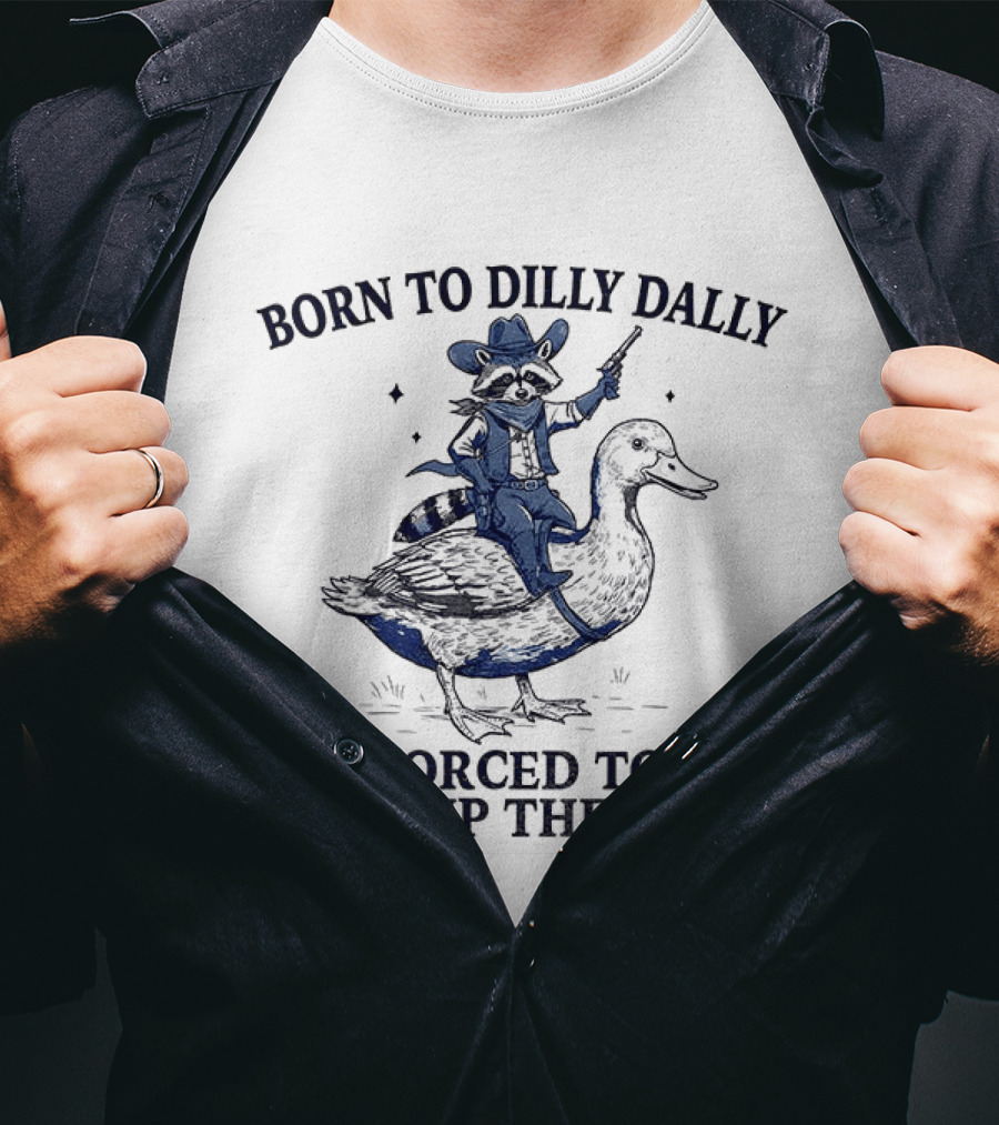 Raccoon Cowboy Riding Duck Born To Dilly Dally Forced To Pick Up The Pace T-Shirt