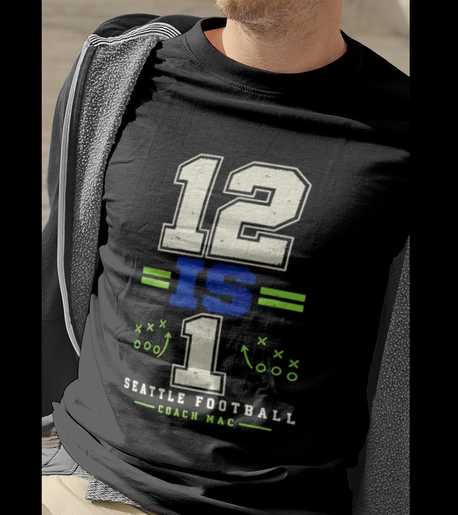 12 Is 1 Seattle Football Coach Mac T-Shirt
