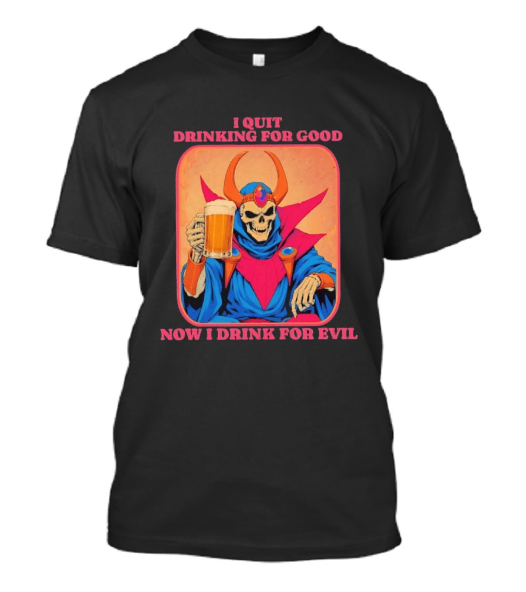 I Quit Drinking For Good Now I Drink For Evil Skeleton Holding Beer T-Shirt