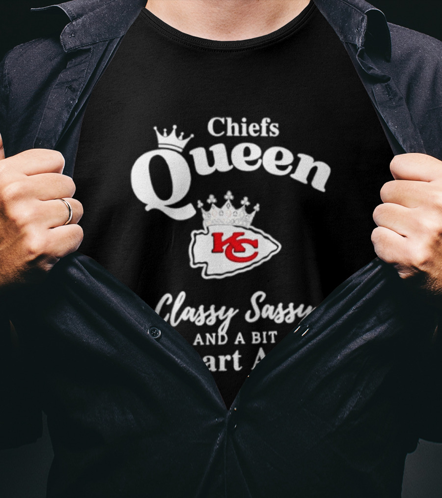 Chiefs Queen Classy Sassy And A Bit Smart Assy Football Fan T-Shirt