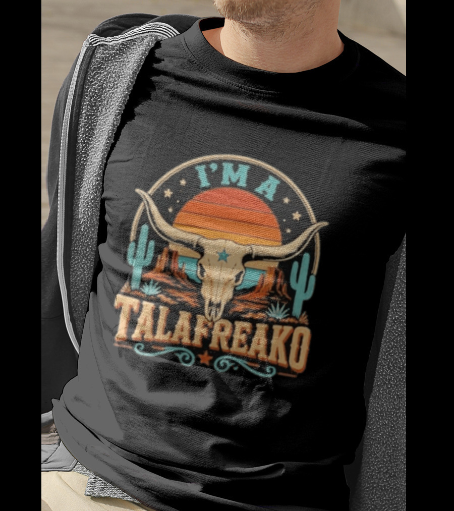 I'm A Talafreako Texas Longhorn Desert Sunset Cactus Cow Skull Retro Vintage Texan T-Shirt