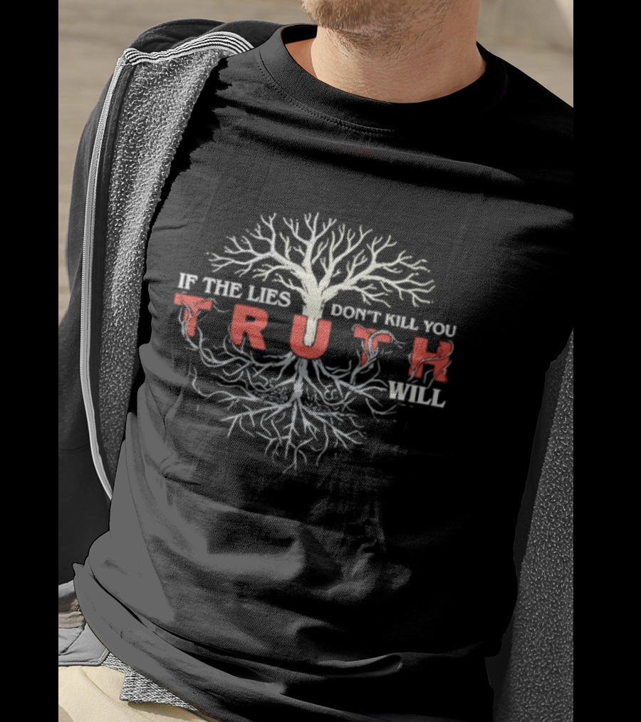 If The Lies Don't Kill You Truth Will Tree Roots Concept T-Shirt