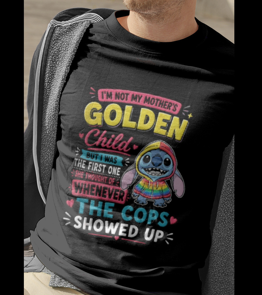 I'm Not My Mother's Golden Child Alien Rainbow Cops Showed Up T-Shirt