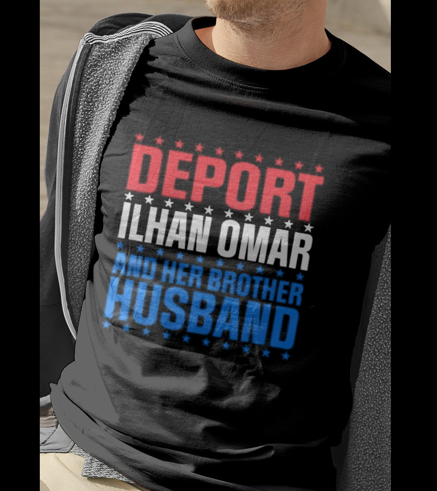 Deport Ilhan Omar And Her Brother Husband T-Shirt
