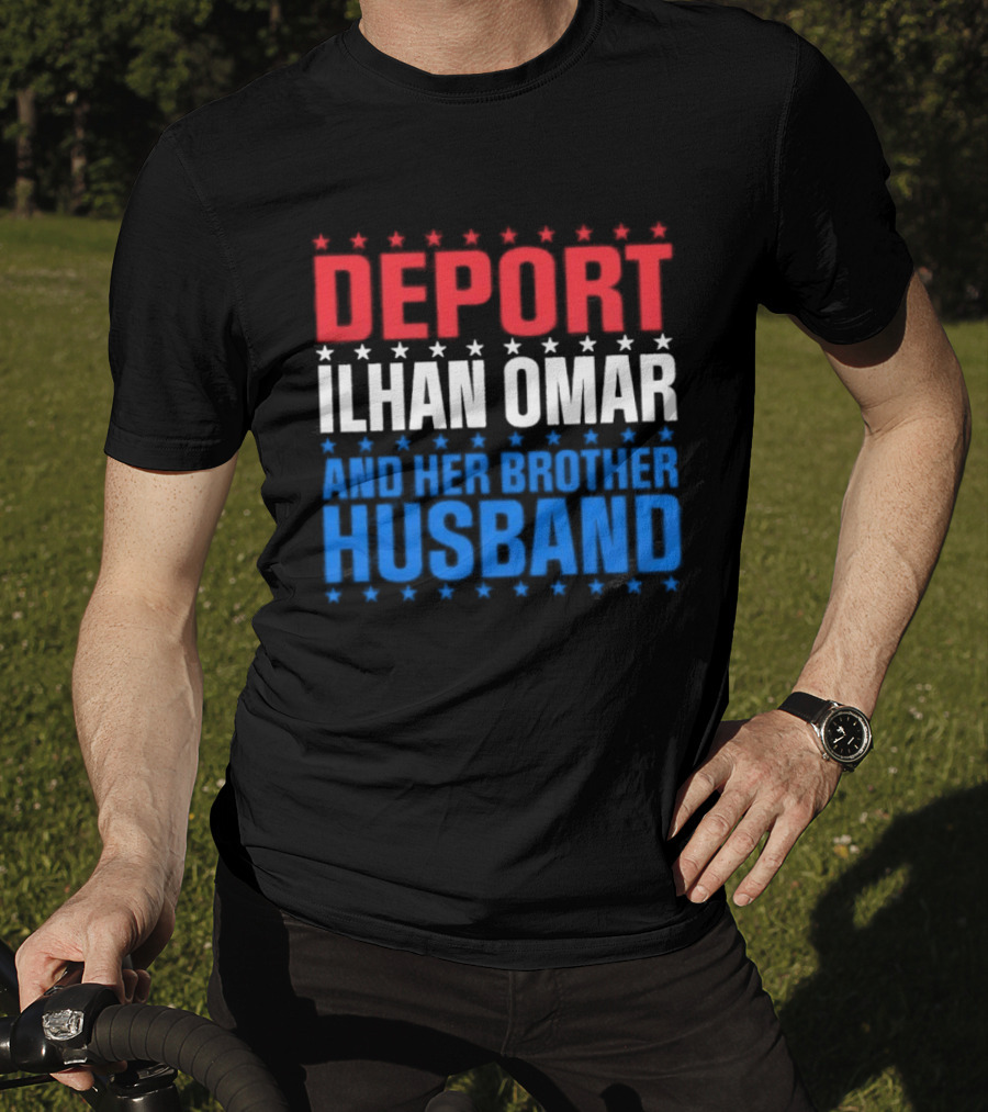 Deport Ilhan Omar And Her Brother Husband T-Shirt