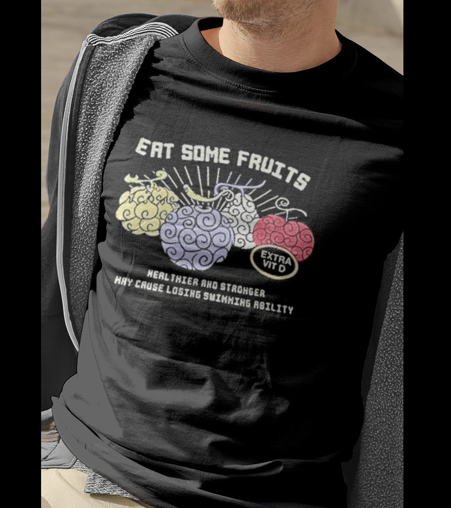 Eat Some Fruits Healthier And Stronger May Cause Lower Swimming Ability T-Shirt