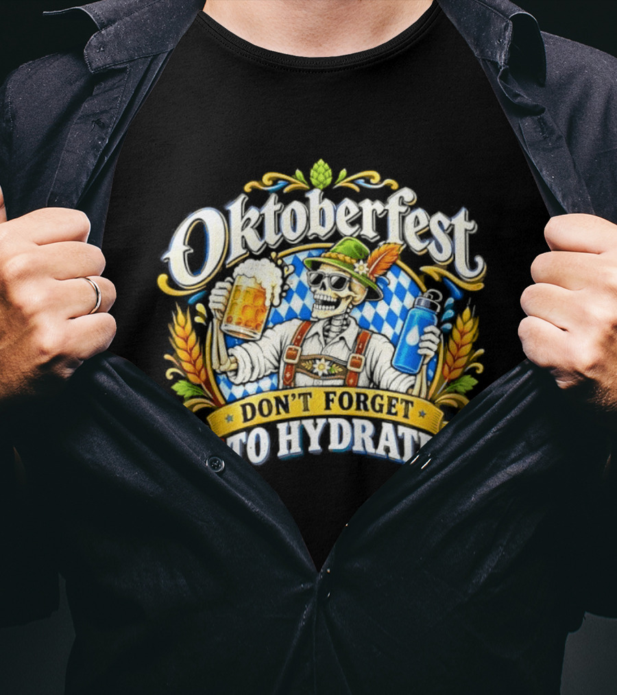 Oktoberfest Skeleton Don't Forget To Hydrate Beer Festival Bavarian Costume T-Shirt