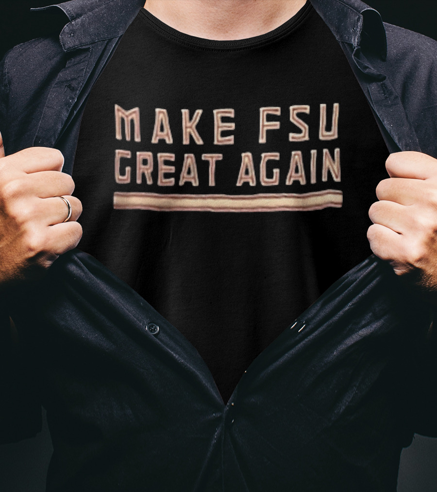 Make FSU Great Again FSU Seminoles Fan T-Shirt