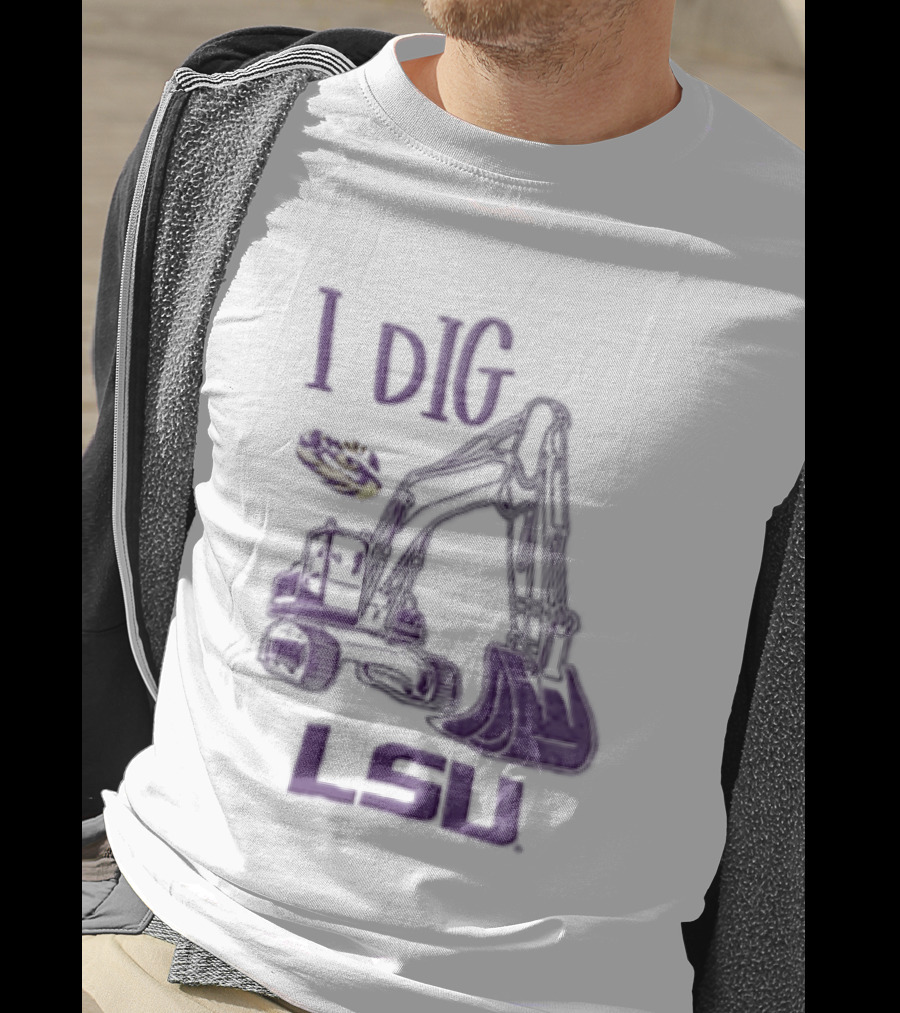 I Dig LSU Excavator Fan Merchandise T-Shirt