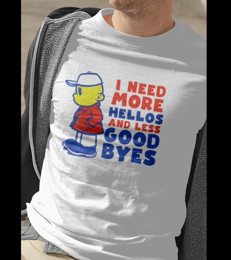 I Need More Hellos And Less Good Byes Cartoon Character In Red Coat And Blue Cap T-Shirt