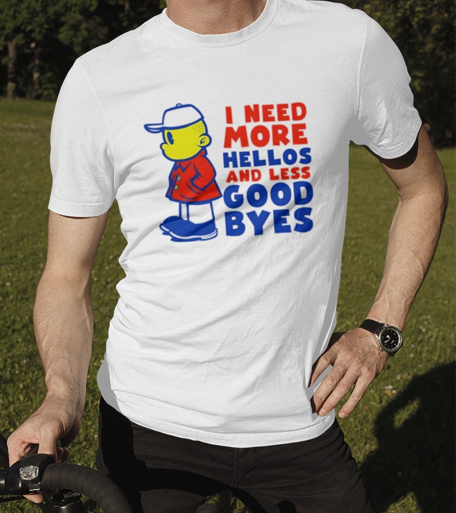 I Need More Hellos And Less Good Byes Cartoon Character In Red Coat And Blue Cap T-Shirt