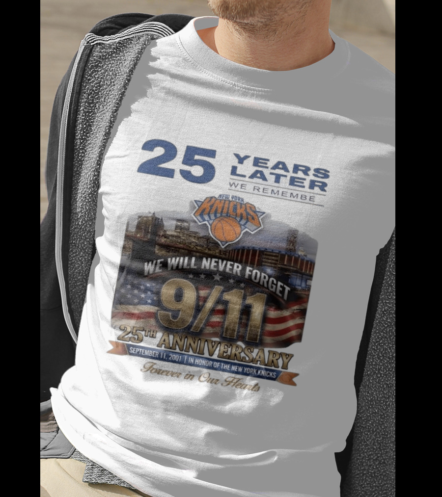 New York Knicks 9.11 We Will Never Forget 25th Anniversary September 11 2001 In Honor 25 Years Later Forever In Our Hearts T-Shirt