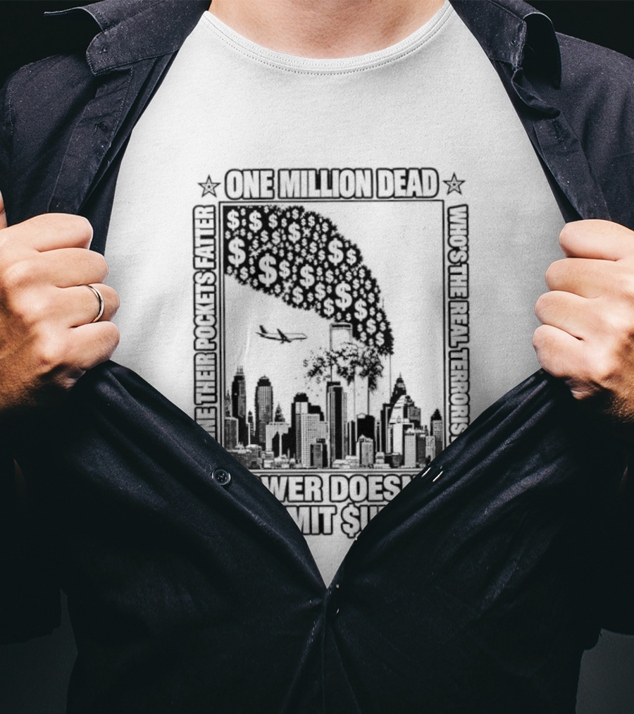 One Million Dead Power Doesn't Commit Suicide Who's The Real Terrorist T-Shirt