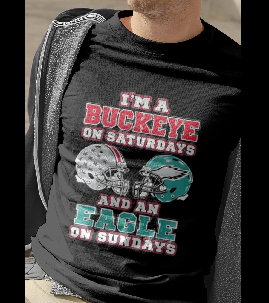 I'm A Buckeye On Saturdays And An Eagle On Sundays Football Helmets T-Shirt