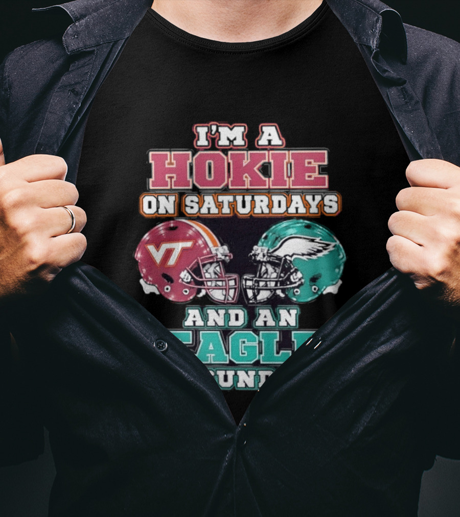 I'm A Hokie On Saturdays With VT And An Eagle On Sundays T-Shirt