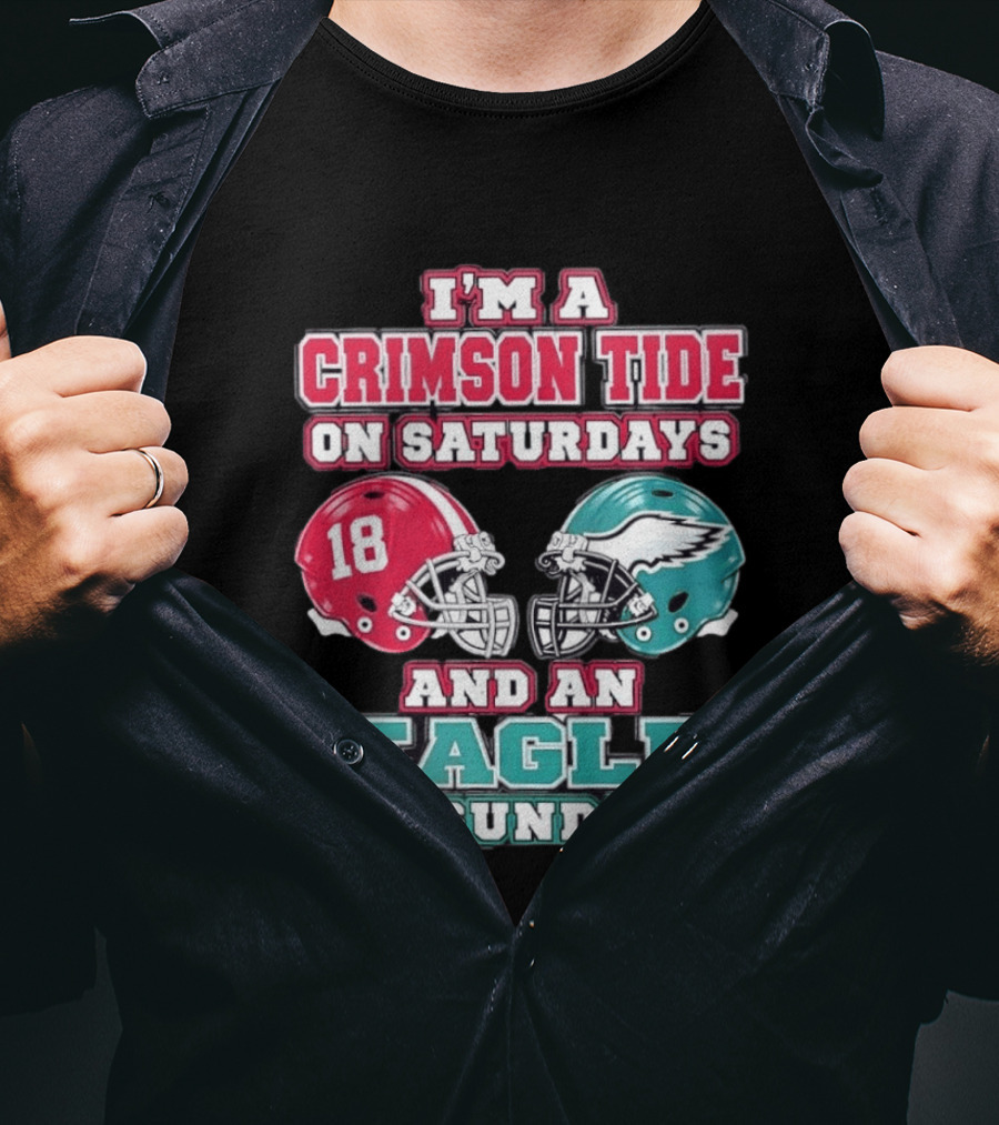I'm A Crimson Tide On Saturdays And An Eagle On Sundays T-Shirt