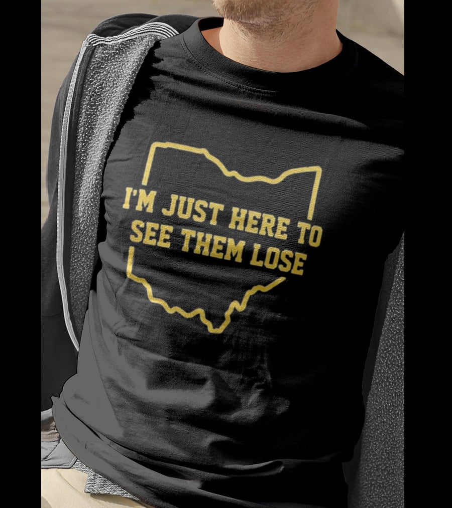 I'm Just Here To See Them Lose Ohio Map T-Shirt