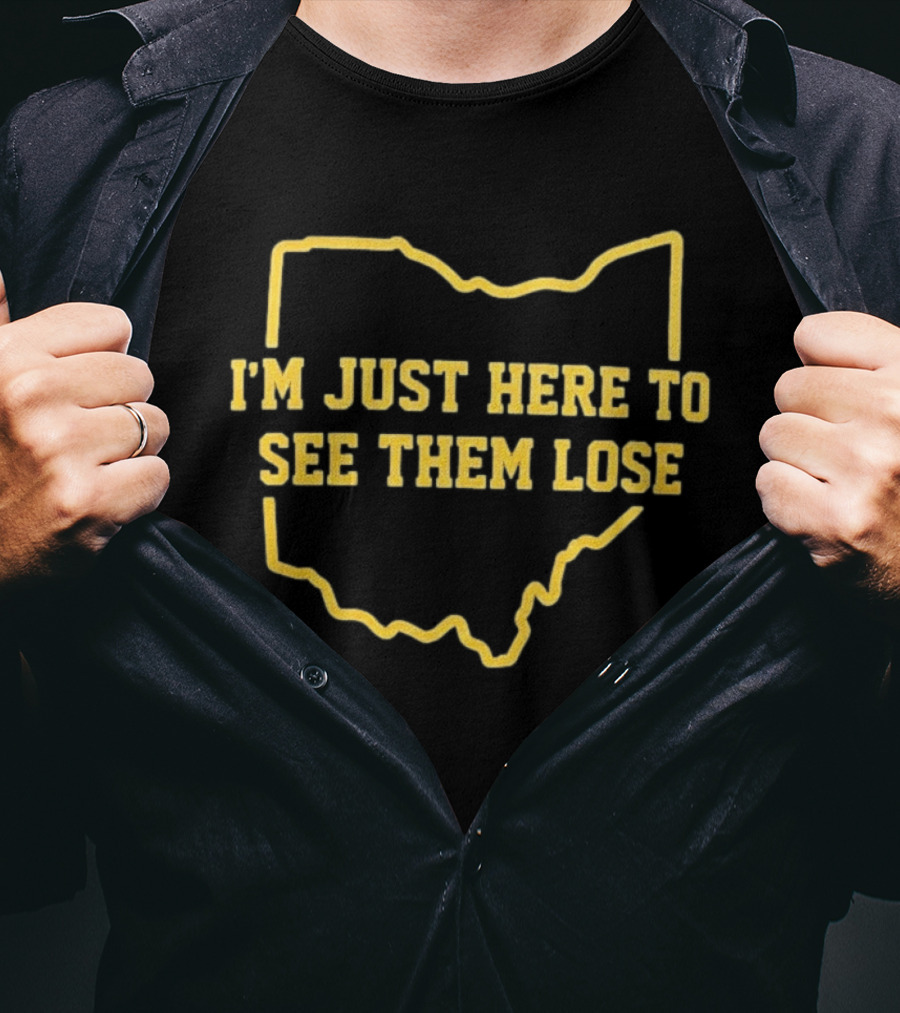 I'm Just Here To See Them Lose Ohio Map T-Shirt