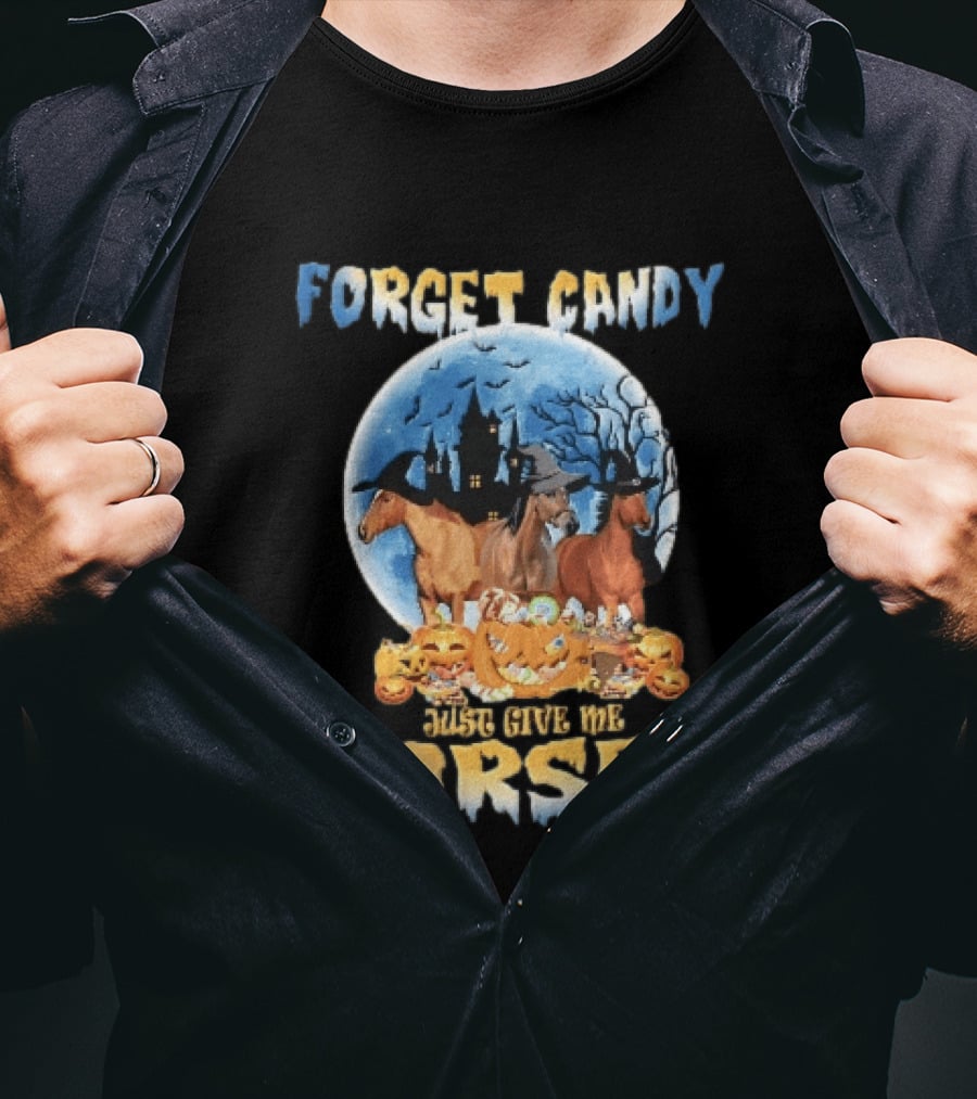 Forget Candy Just Give Me Horses Witch Hats Full Moon Haunted Castle Pumpkins T-Shirt