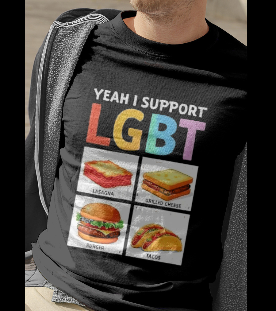 Yeah I Support LGBT Lasagna Grilled Cheese Burger Tacos T-Shirt