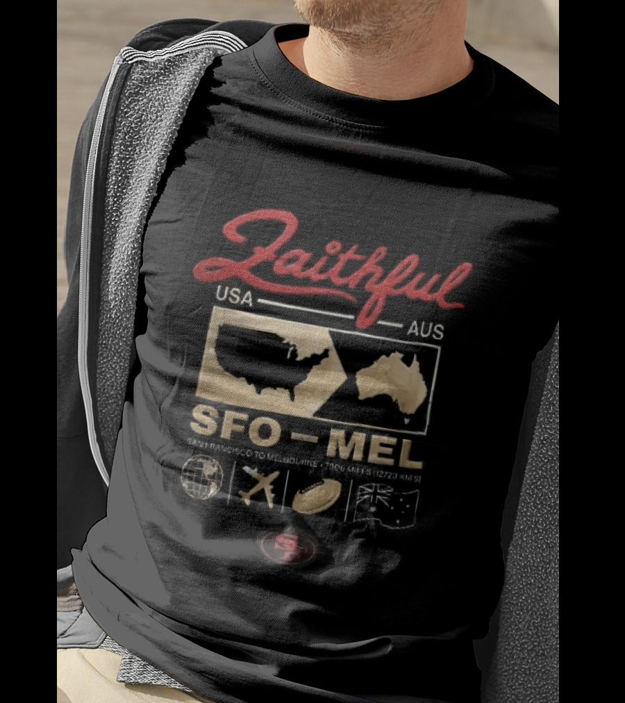 San Francisco 49ers Faithful SFO MEL USA AUS 7906 Miles Globe Plane Football Flag T-Shirt