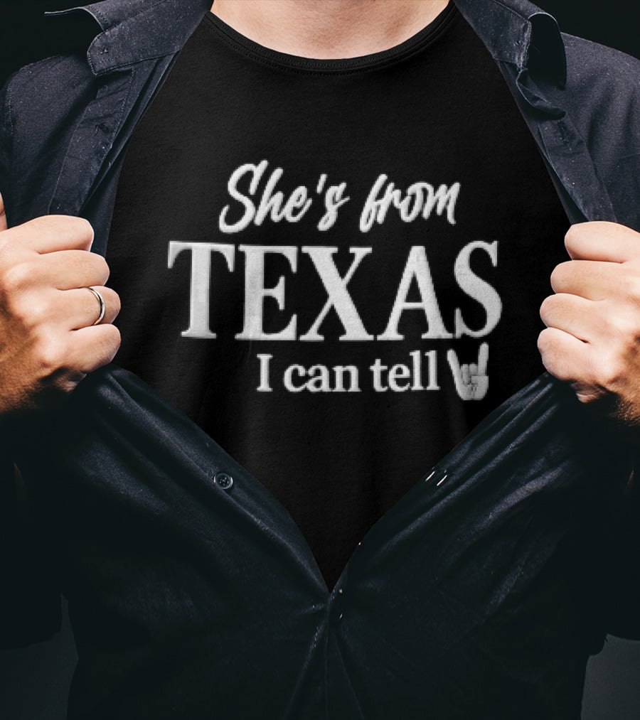 She's From Texas I Can Tell Script Font Horns Gesture T-Shirt
