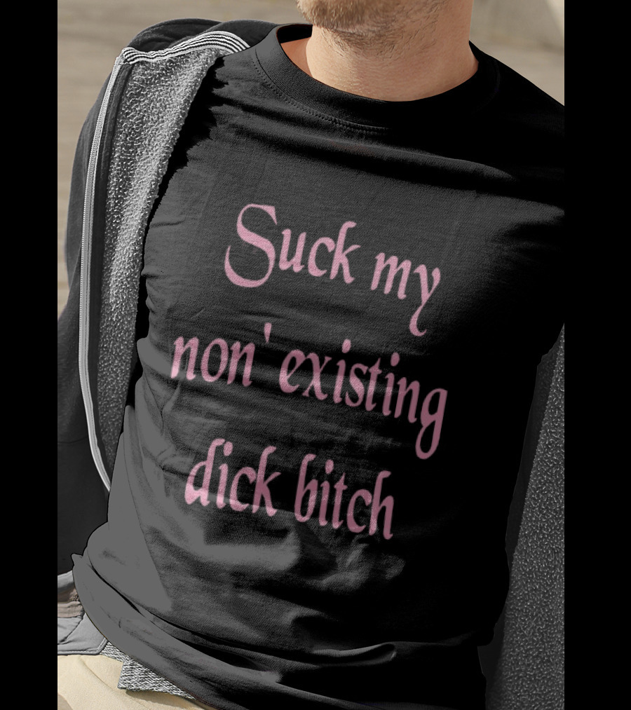 Suck My Non Existing Dick Bitch Pink Gothic Font T-Shirt