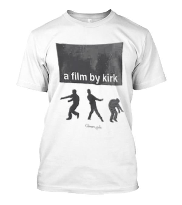 A Film By Kirk Gilmore Girls Dancing T-Shirt