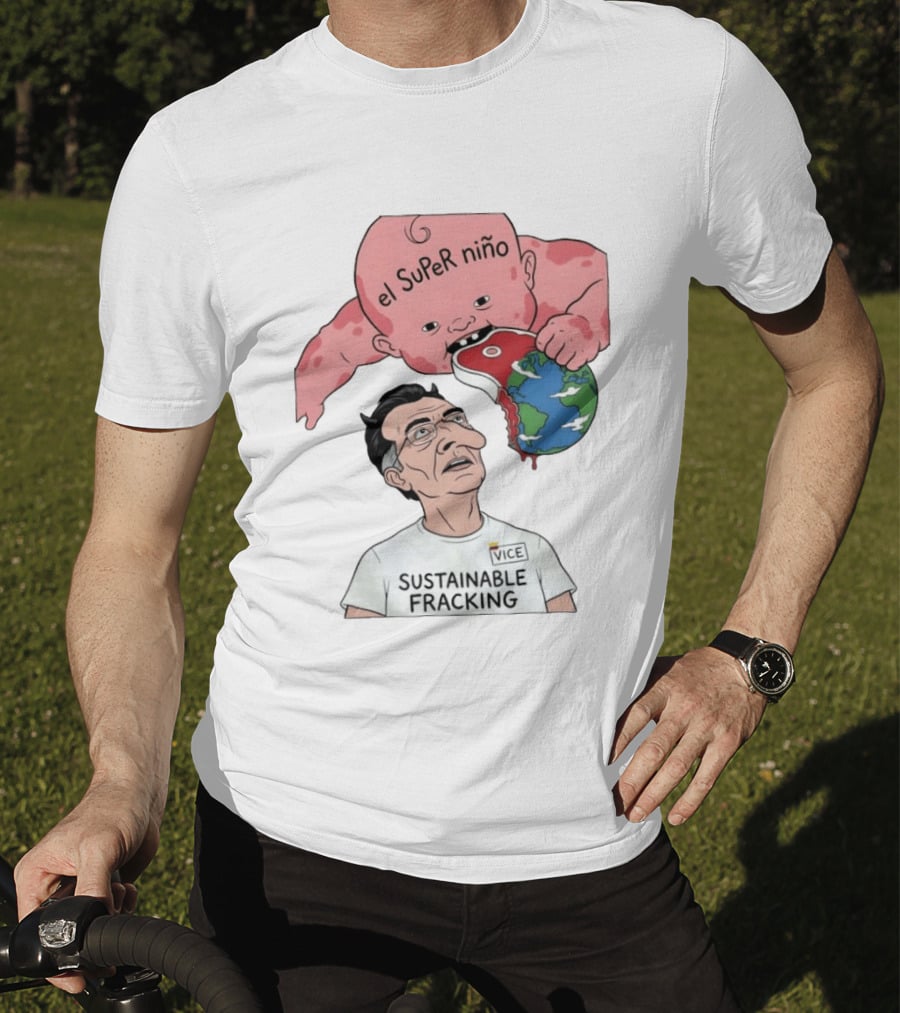 El Super Niño VICE Sustainable Fracking Political Cartoon Earth T-Shirt