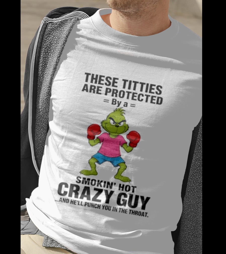 Grinch Inspired Boxing Smokin' Hot Crazy Guy Protection Humor T-Shirt