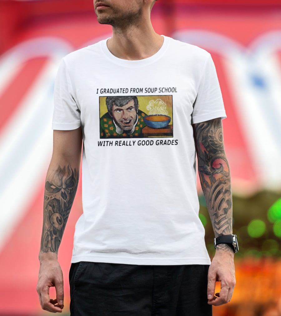 I Graduated From Soup School With Really Good Grades Text With Man And Soup Bowl T-Shirt