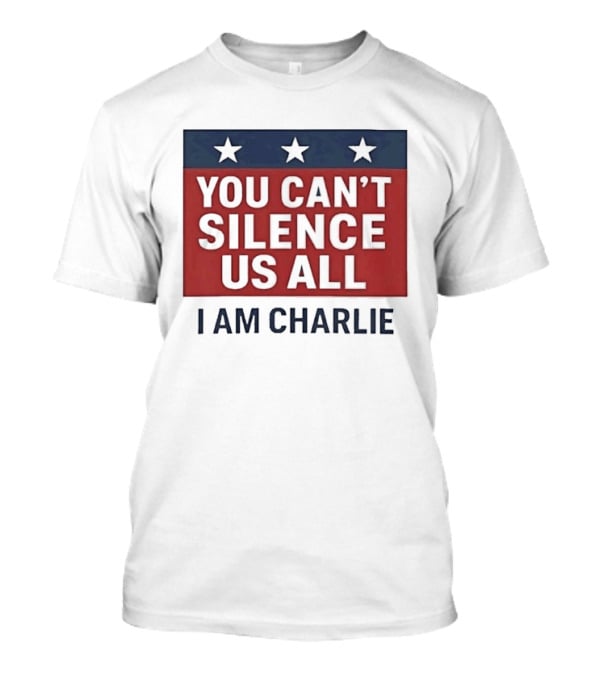 You Can't Silence Us All I Am Charlie Stars T-Shirt