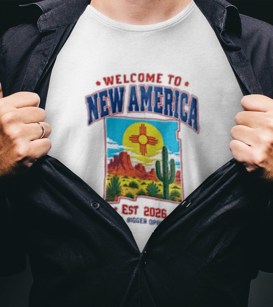 Welcome To New America Est 2026 Same Sun Bigger Opportunities Desert Cactus Landscape T-Shirt
