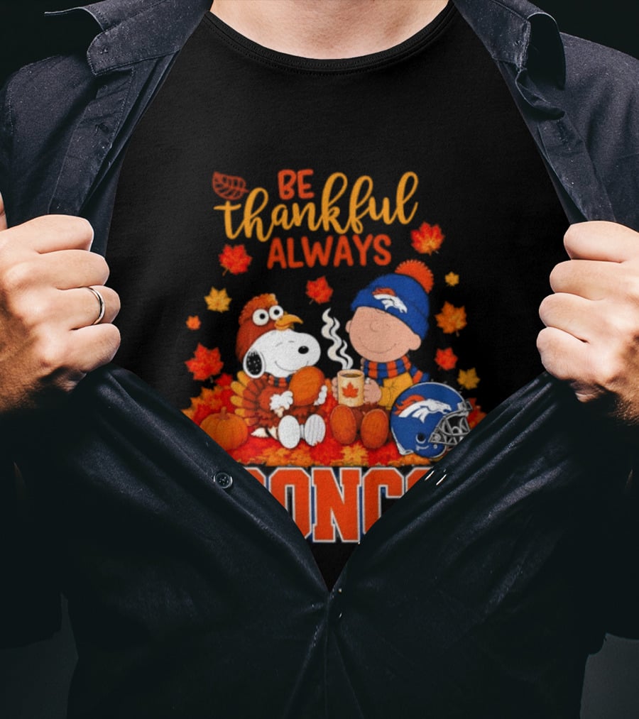 Be Thankful Always Snoopy And Charlie Brown With Denver Broncos T-Shirt