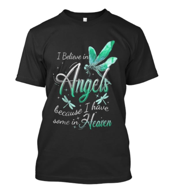 I Believe In Angels Because I Have Some In Heaven Dragonfly T-Shirt