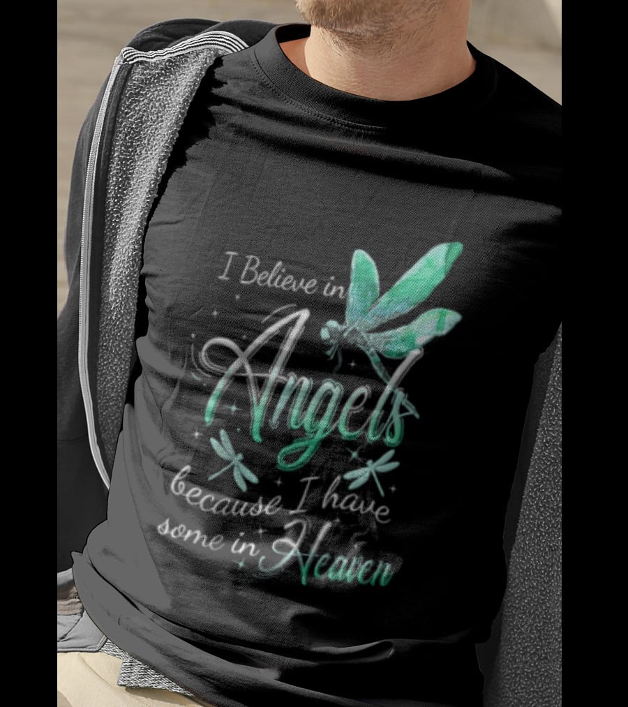 I Believe In Angels Because I Have Some In Heaven Dragonfly T-Shirt
