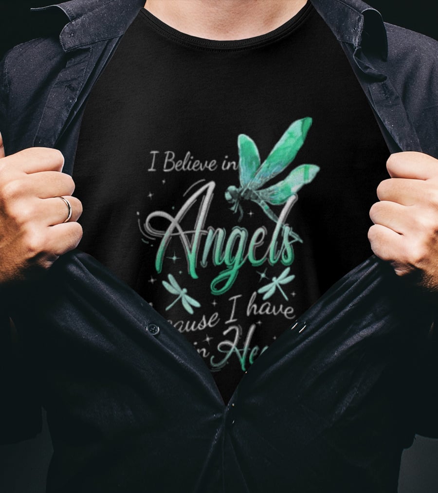I Believe In Angels Because I Have Some In Heaven Dragonfly T-Shirt