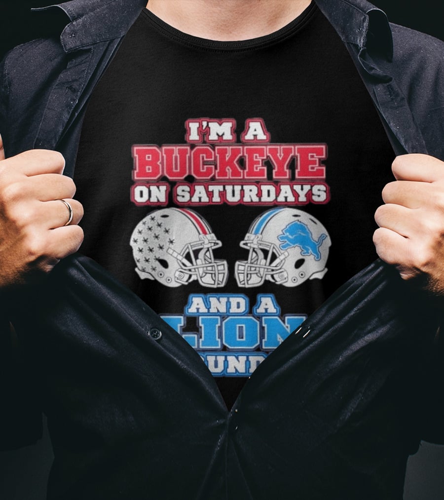I'm A Buckeye On Saturdays And A Lion On Sundays Football Helmets T-Shirt