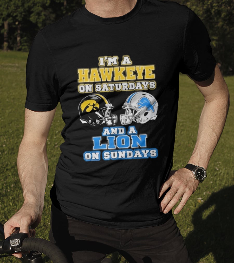 I'm A Hawkeye On Saturdays And A Lion On Sundays Football Team Pride T-Shirt