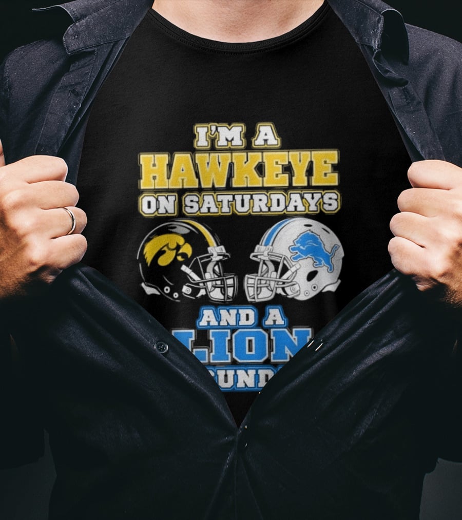 I'm A Hawkeye On Saturdays And A Lion On Sundays Football Team Pride T-Shirt
