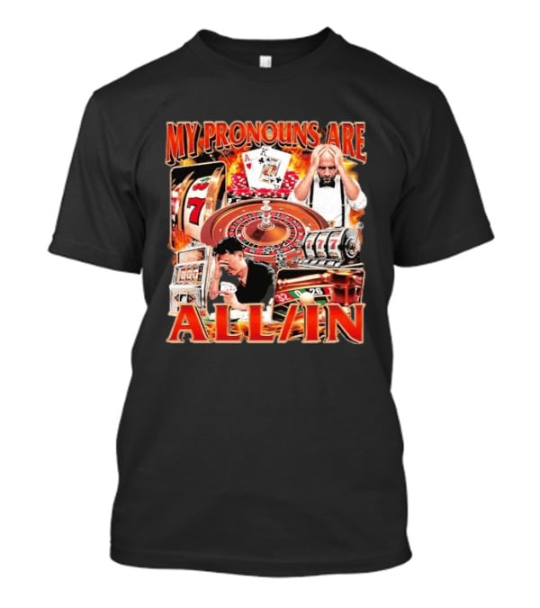 My Pronouns Are All In Casino Roulette Slot Machines Poker Cards T-Shirt