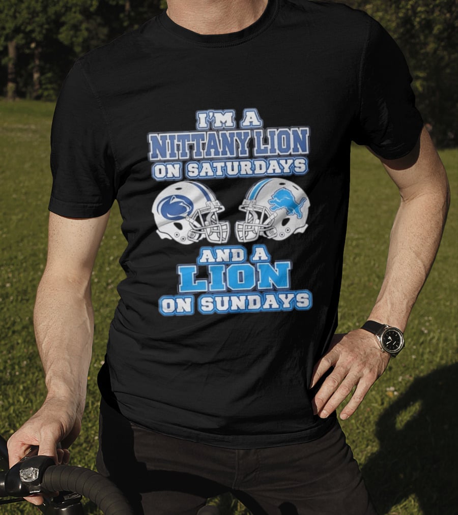 I'm A Nittany Lion Penn State Football Saturdays And A Detroit Lions NFL Sundays T-Shirt