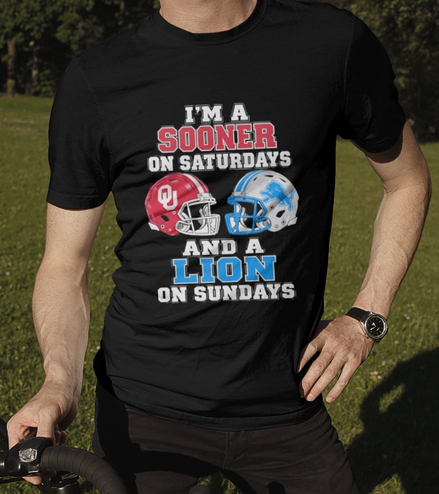 I'm A Sooner On Saturdays And A Lion On Sundays Oklahoma Sooners Detroit Lions Football Fan T-Shirt