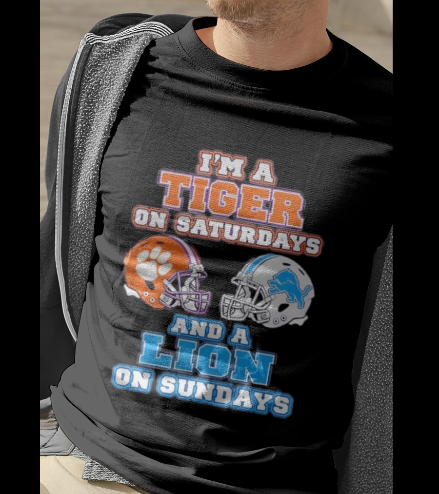 I'm A Tiger On Saturdays Clemson Helmet And A Lion On Sundays Detroit Football T-Shirt