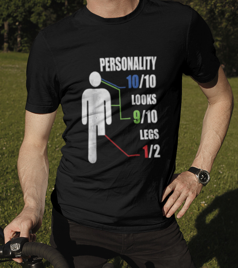 Personality 10/10 Looks 9/10 Legs 1/2 Amputee Stick Figure T-Shirt