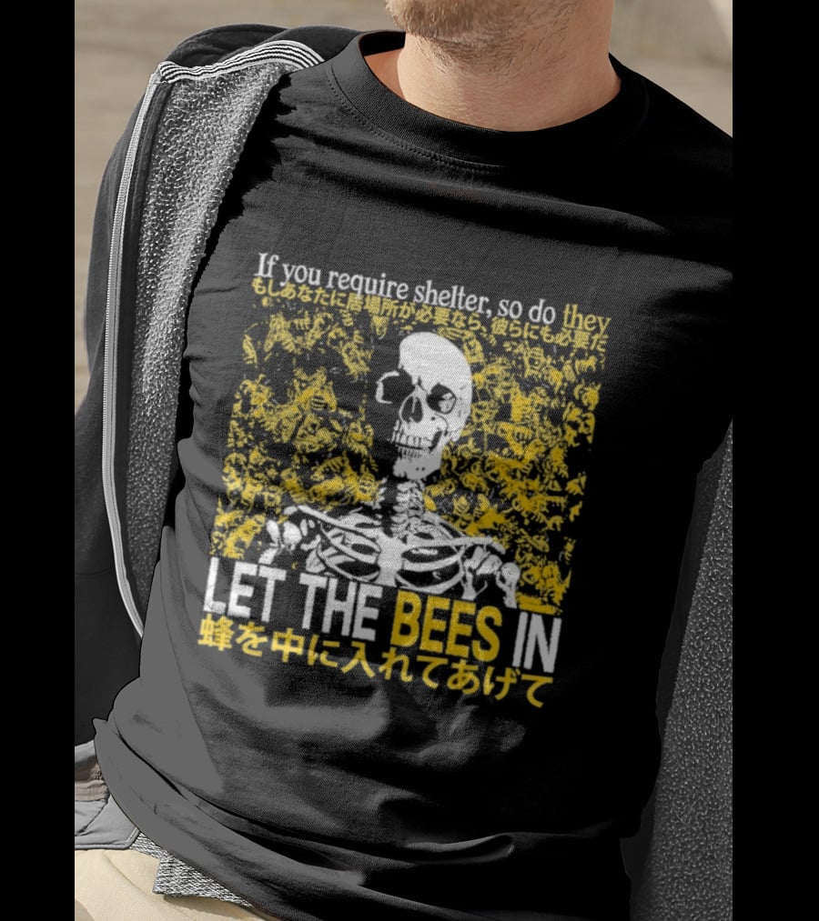 Let The Bees In Skeleton Bee Shelter If You Require Shelter T-Shirt