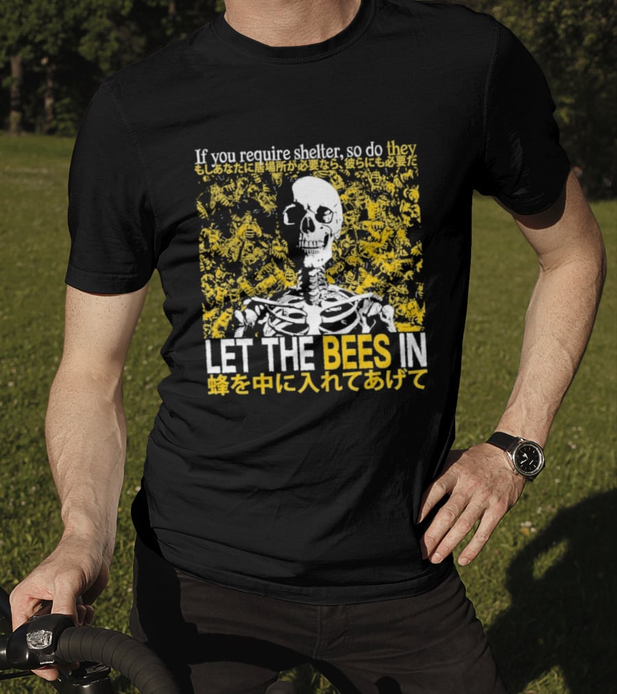 Let The Bees In Skeleton Bee Shelter If You Require Shelter T-Shirt